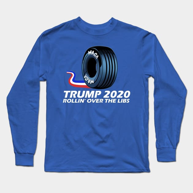 MAGA Tire - Trump 2020 - Rolling over the Libs Long Sleeve T-Shirt by arichutfles